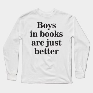 Boys In Books Are Just Better Long Sleeve T-Shirt